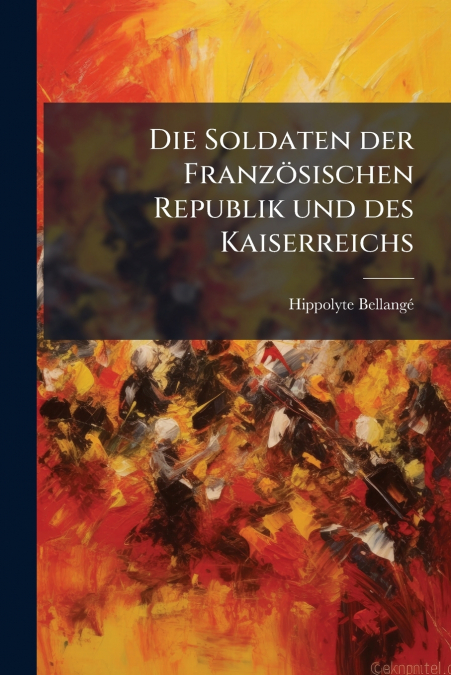 Die Soldaten der Französischen Republik und des Kaiserreichs