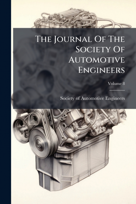 The Journal Of The Society Of Automotive Engineers; Volume 8