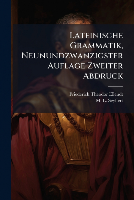 Lateinische Grammatik, Neunundzwanzigster Auflage Zweiter Abdruck