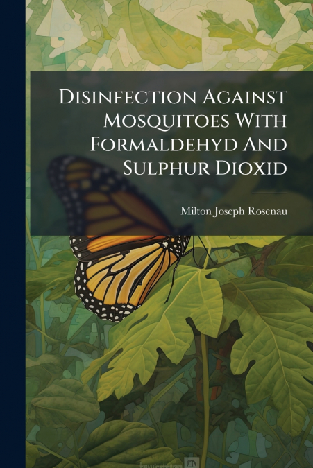 Disinfection Against Mosquitoes With Formaldehyd And Sulphur Dioxid