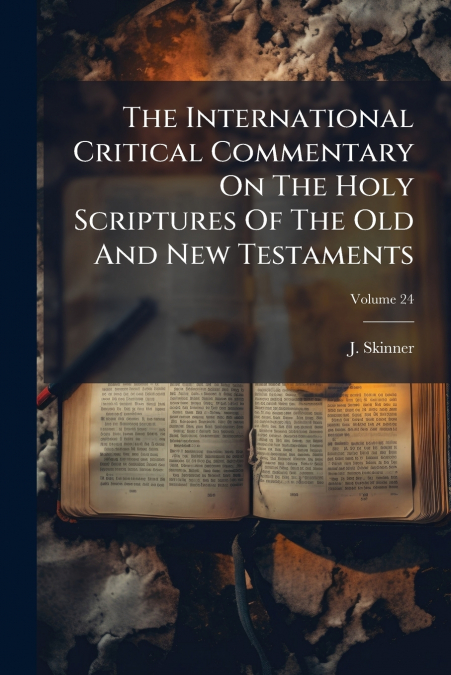 The International Critical Commentary On The Holy Scriptures Of The Old And New Testaments; Volume 24