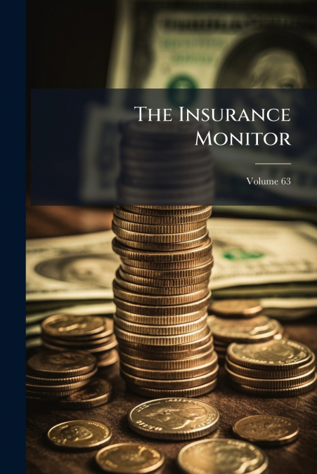 The Insurance Monitor; Volume 63