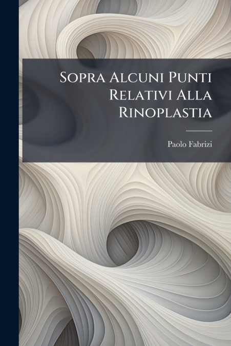 Sopra Alcuni Punti Relativi Alla Rinoplastia