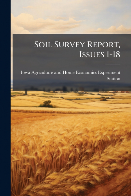 Soil Survey Report, Issues 1-18