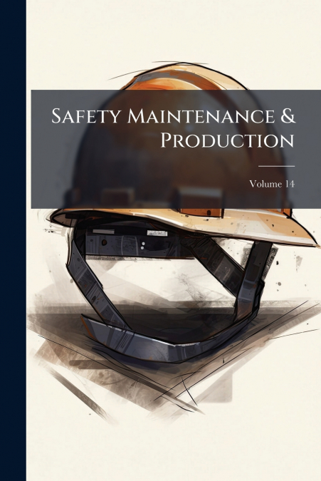 Safety Maintenance & Production; Volume 14