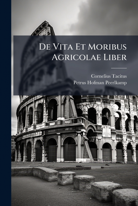 De Vita Et Moribus Agricolae Liber