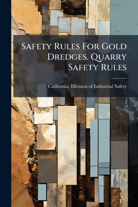Safety Rules For Gold Dredges. Quarry Safety Rules