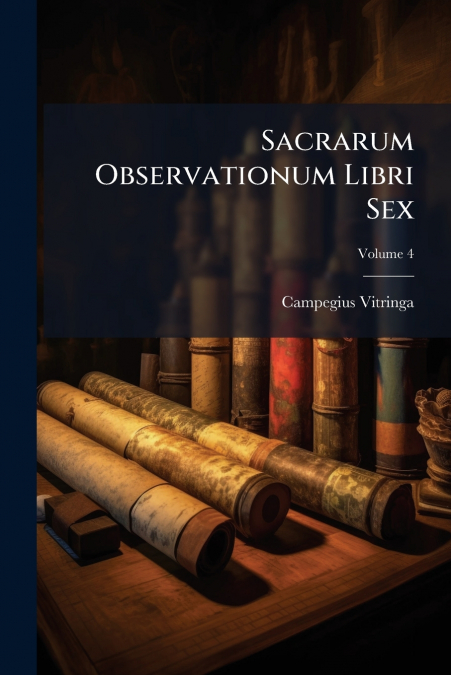 Sacrarum Observationum Libri Sex; Volume 4