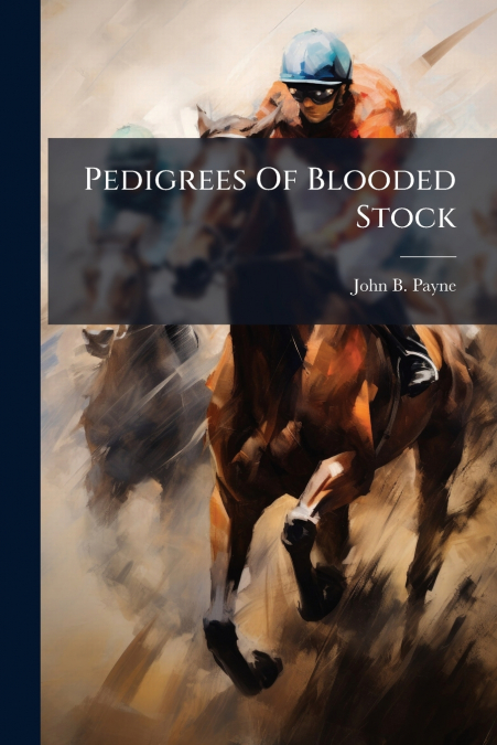 Pedigrees Of Blooded Stock
