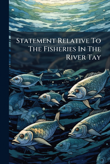 Statement Relative To The Fisheries In The River Tay