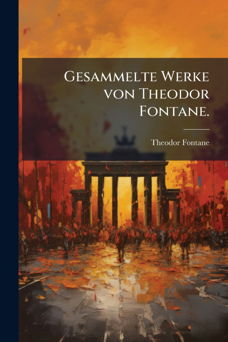 Gesammelte Werke von Theodor Fontane.