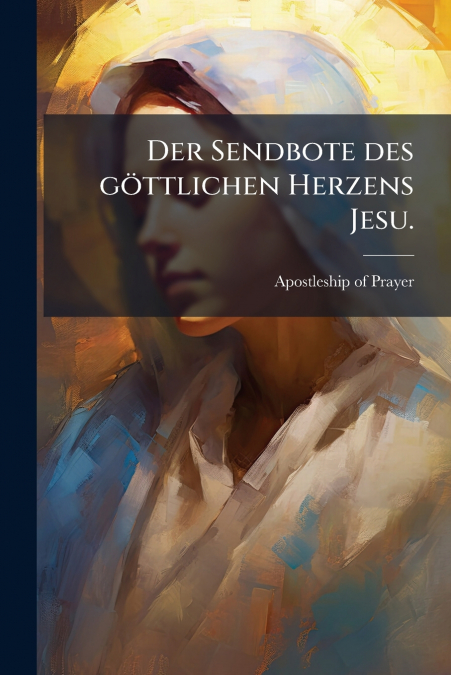 Der Sendbote des göttlichen Herzens Jesu.