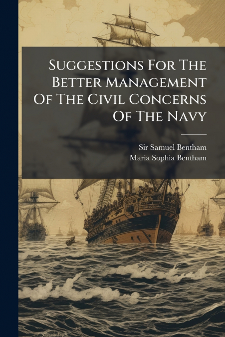 Suggestions For The Better Management Of The Civil Concerns Of The Navy
