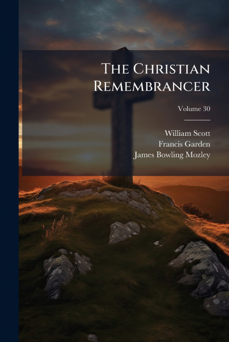 The Christian Remembrancer; Volume 30