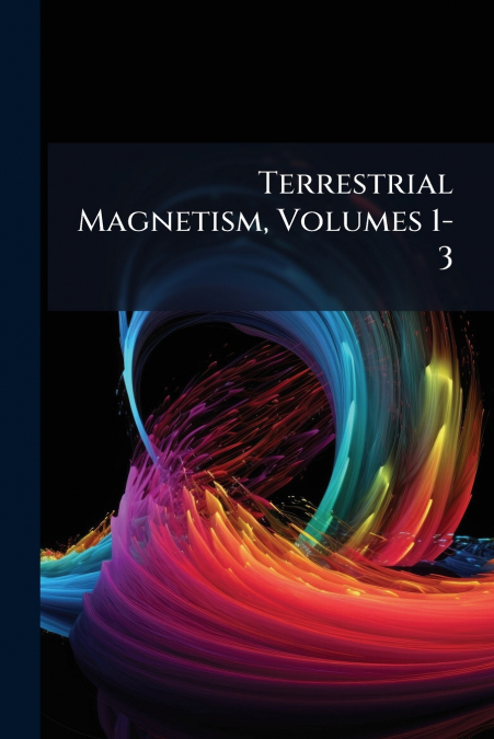 Terrestrial Magnetism, Volumes 1-3