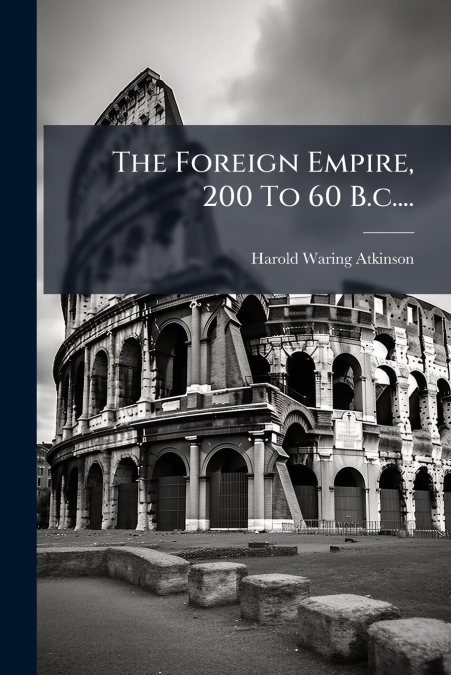 The Foreign Empire, 200 To 60 B.c....