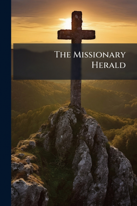 The Missionary Herald