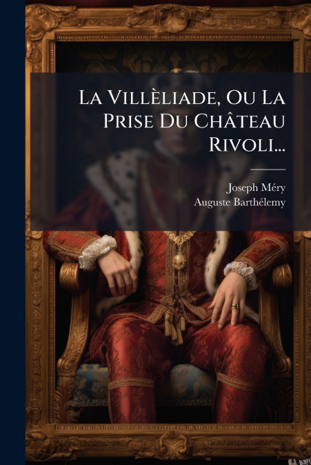 La Villèliade, Ou La Prise Du Château Rivoli...