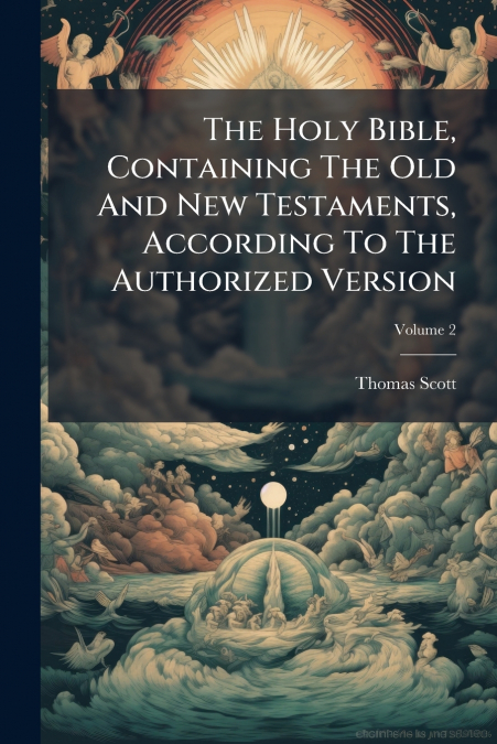 The Holy Bible, Containing The Old And New Testaments, According To The Authorized Version; Volume 2