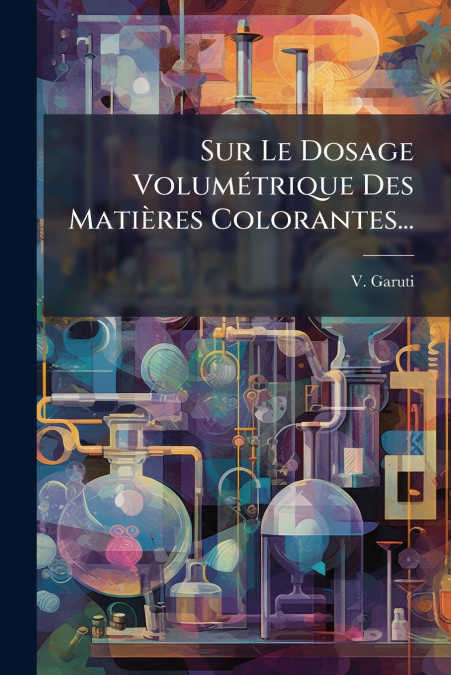 Sur Le Dosage Volumétrique Des Matières Colorantes...
