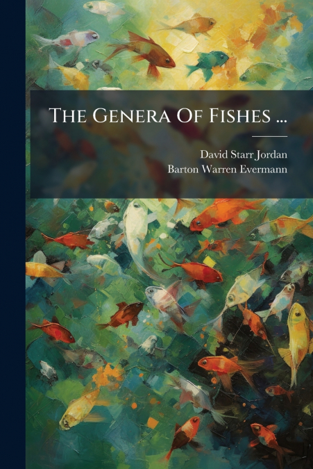 The Genera Of Fishes ...