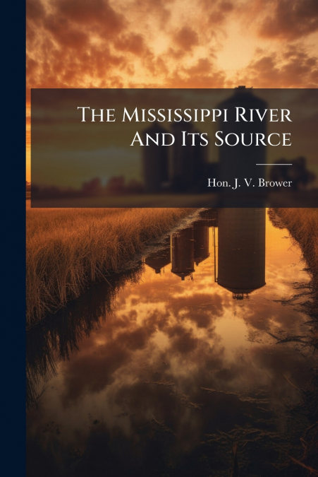 The Mississippi River And Its Source