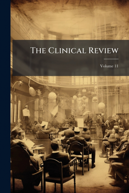 The Clinical Review; Volume 11