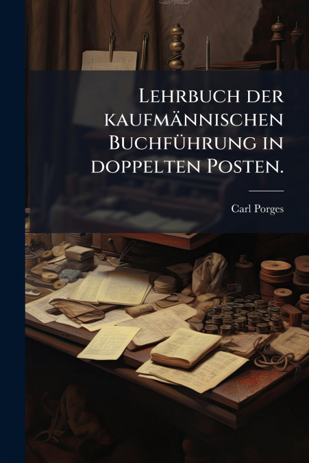 Lehrbuch der kaufmännischen Buchführung in doppelten Posten.