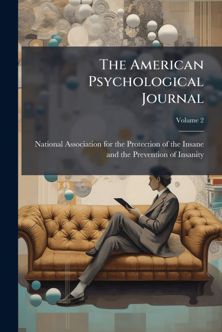 The American Psychological Journal; Volume 2