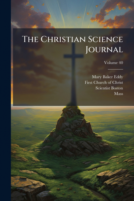 The Christian Science Journal; Volume 40