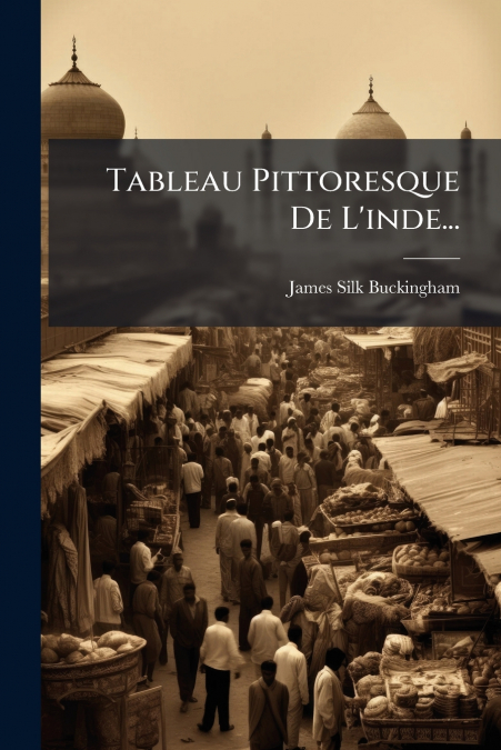 Tableau Pittoresque De L’inde...