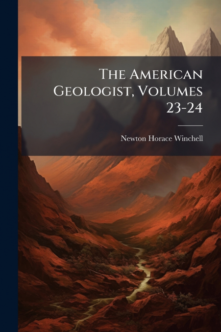 The American Geologist, Volumes 23-24