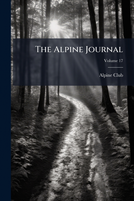 The Alpine Journal; Volume 17