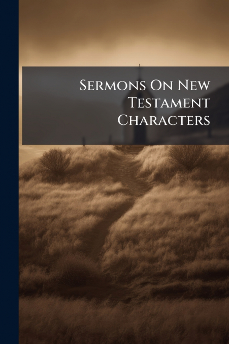 Sermons On New Testament Characters