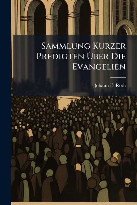 Sammlung Kurzer Predigten Über Die Evangelien