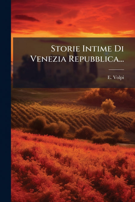 Storie Intime Di Venezia Repubblica...