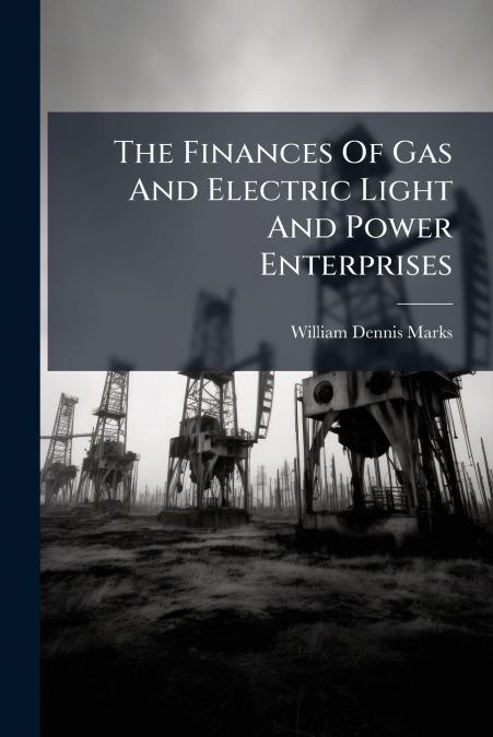 The Finances Of Gas And Electric Light And Power Enterprises