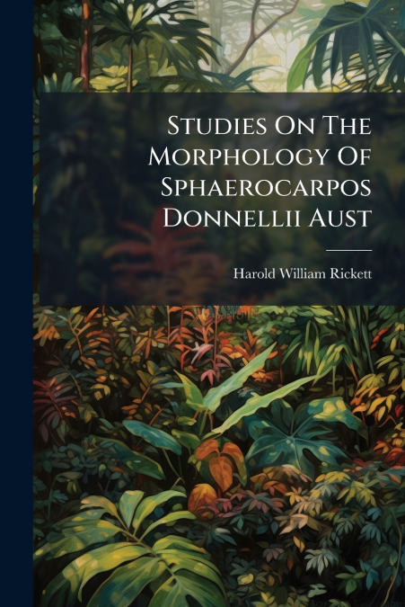 Studies On The Morphology Of Sphaerocarpos Donnellii Aust