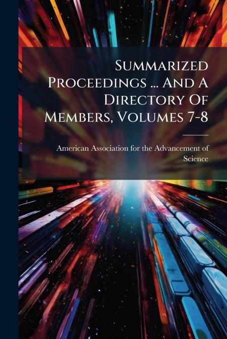 Summarized Proceedings ... And A Directory Of Members, Volumes 7-8