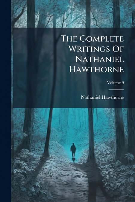 The Complete Writings Of Nathaniel Hawthorne