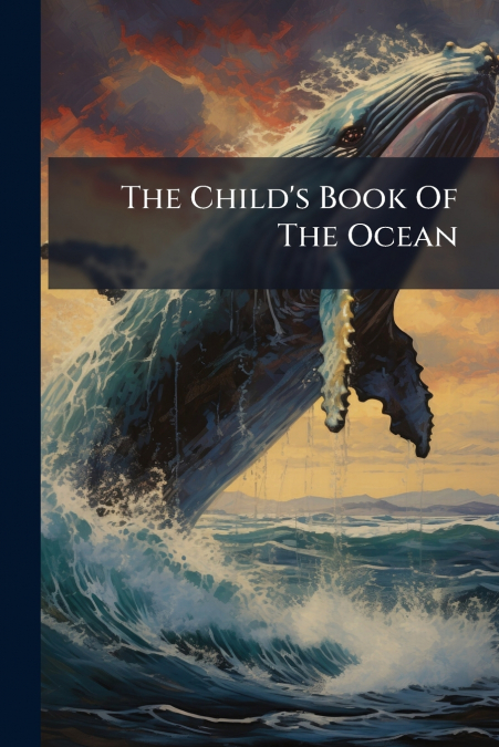 The Child’s Book Of The Ocean