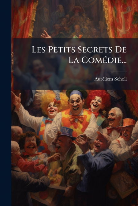 Les Petits Secrets De La Comédie...