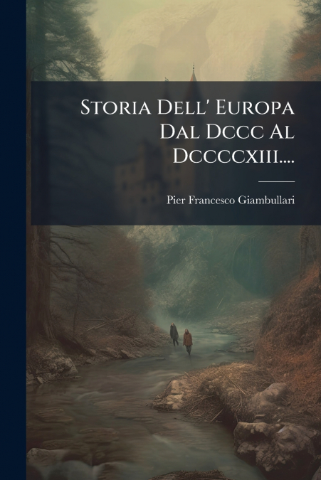 Storia Dell’ Europa Dal Dccc Al Dccccxiii....