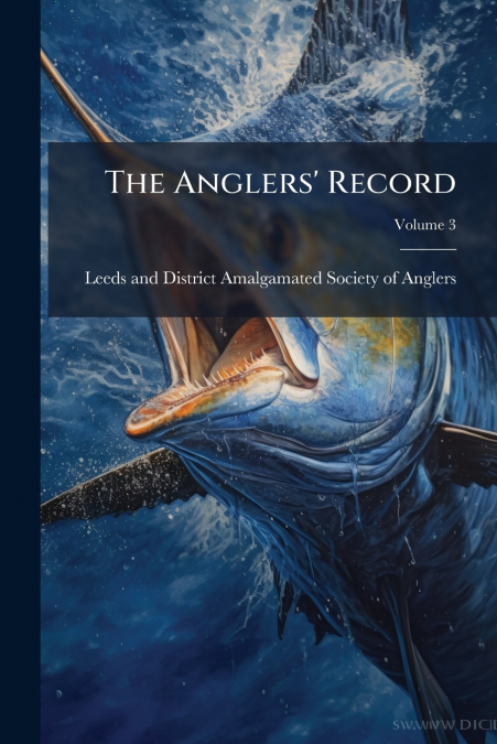 The Anglers’ Record; Volume 3