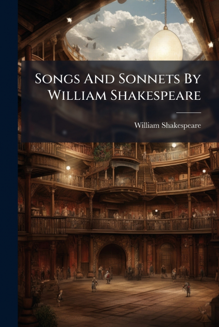Songs And Sonnets By William Shakespeare