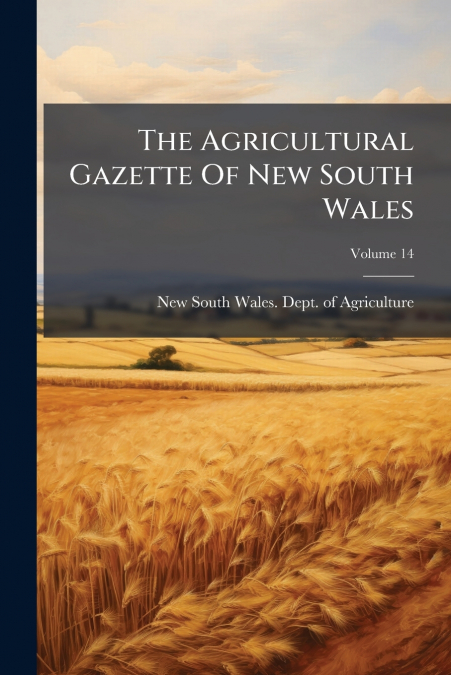 The Agricultural Gazette Of New South Wales; Volume 14