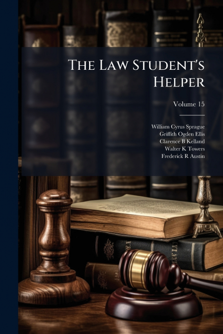 The Law Student’s Helper; Volume 15