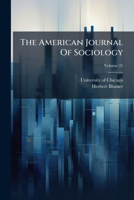 The American Journal Of Sociology; Volume 25
