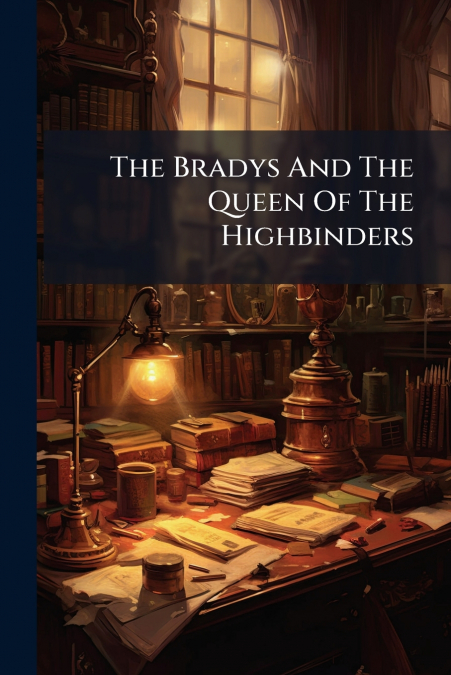 The Bradys And The Queen Of The Highbinders