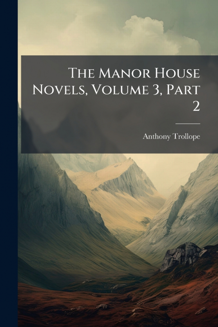 The Manor House Novels, Volume 3, Part 2